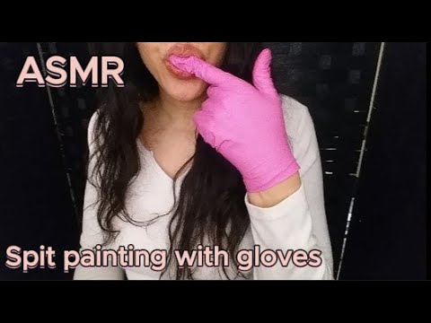 {ASMR} Spit painting you with gloves on