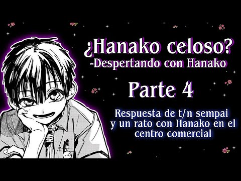 🌺¿HANAKO CELOSO?✨ HANAKO-KUN Y T/N~|| ESPAÑOL LATINO