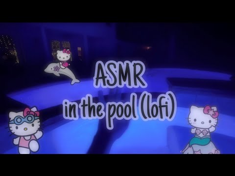 ASMR water sounds in the pool🫧💦 (lofi no talking)