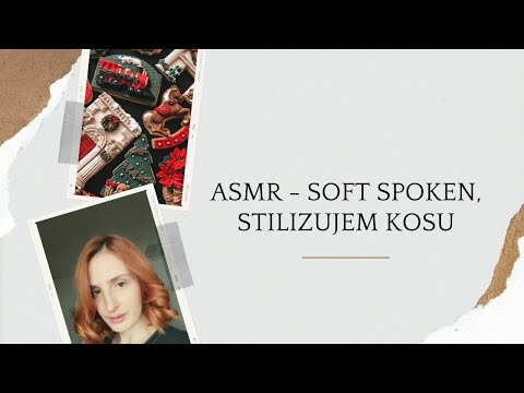 ASMR - Uvijam kosu / soft spoken