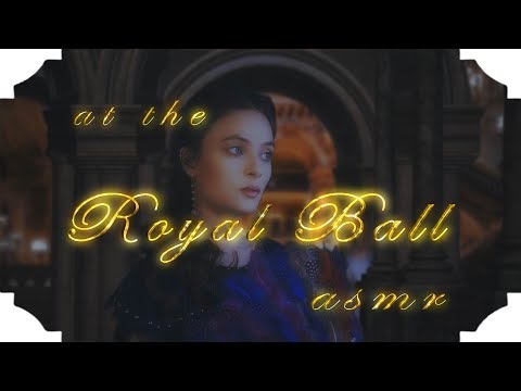 At the Royal Ball. ASMR