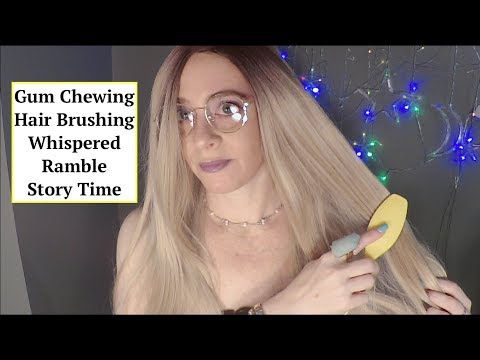 [ASMR] Gum Chewing| Hair Brushing| Whispered Ramble Story Time