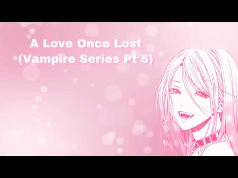 A Love Once Lost (Vampire Series Pt 5) (F4A)