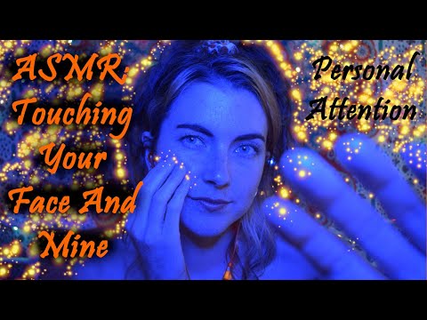 💕Asmr: Mirrored Face Touching: Your Face and Mine 💕 w Mouth Sounds and Personal Attention💕