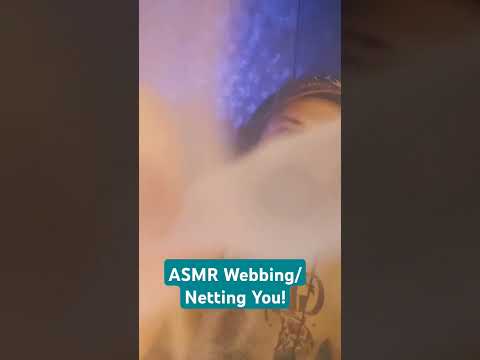 ASMR Webbing/ Netting You!
