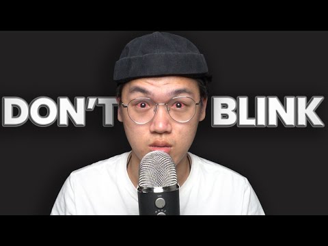 ASMR but every time YOU blink the triggers disappear