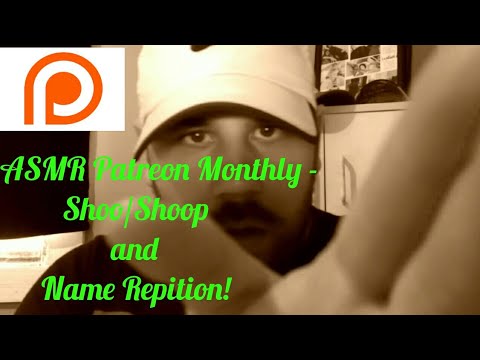ASMR Patreon Monthly - Shoo/Shoop and Name Repition