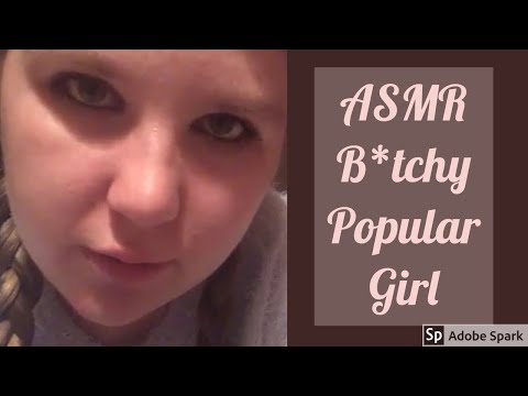 ASMR - B*tchy Popular Girl Roleplay