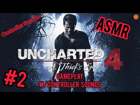 ASMR | Uncharted 4 Gameplay #2 (Whispered w/Controller Sounds)
