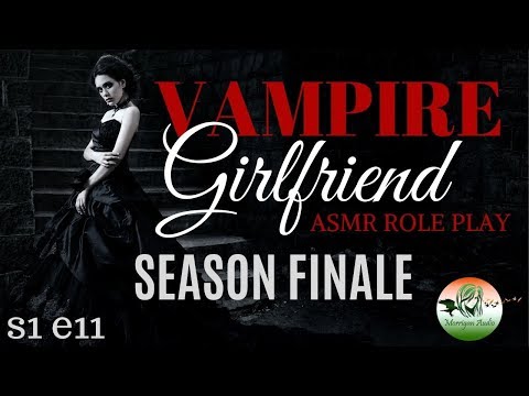 ASMR Vampire Girlfriend: S1 E11 [Dark, Supernatural] [Season Finale]