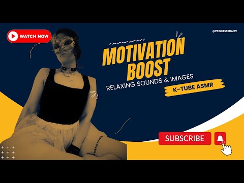 Ktube ASMR ✨ Motivation Boost & Super relaxing sounds & images