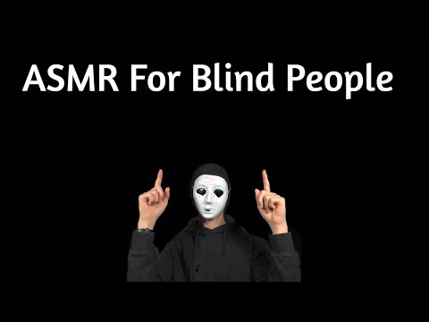 ASMR FOR PEOPLE WHO ARE BLIND