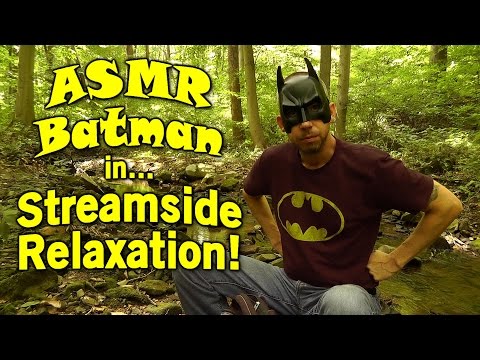 ASMR Batman - Streamside Relaxation