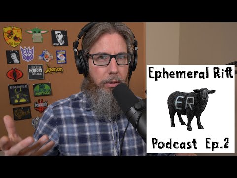 The Ephemeral Rift Podcast Episode 2