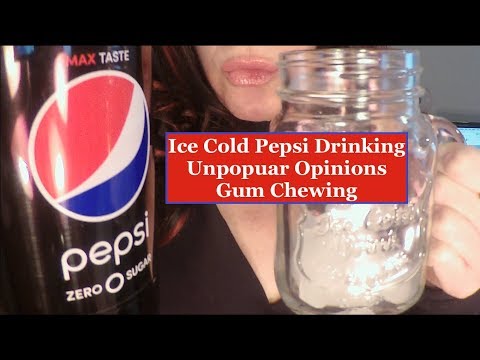 ASMR Drinking ICE COLD PEPSI, Gum Chewing, My Unpopular Opinions. Whispered