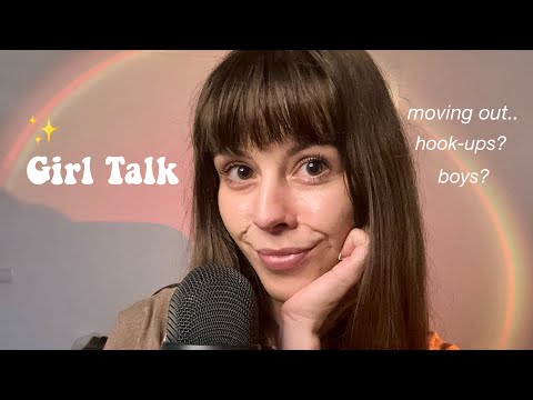 ASMR Girltalk Part 3 (hook-ups, confidence, boys, living alone..)