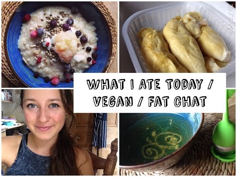 What I Ate Today Vegan & Fat Chat