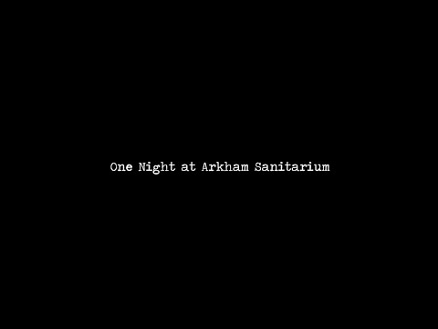 One Night at Arkham Sanitarium [ Trailer ] - by Ephemeral Rift