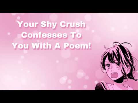 You Shy Crush Confesses To You With A Poem! (F4M)