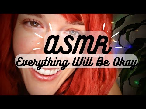 ASMR | Everything Will Be Okay ❤️‍🩹