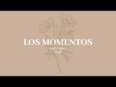 Los Momentos - Scarlette González (Cover Audio)