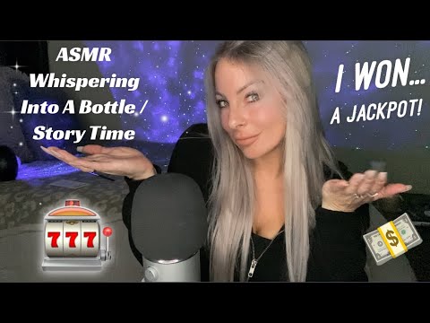 ASMR • Whispering In A Bottle • I Won A Jackpot 🎰 Story Time