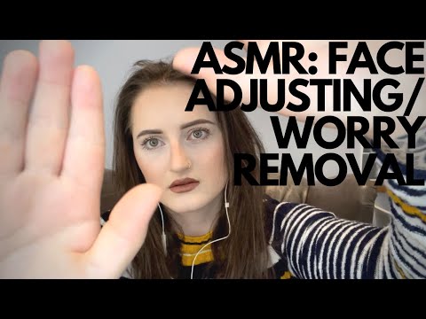 ASMR: FACE ADJUSTING AND WORRY REMOVAL || SOFTLY SPOKEN