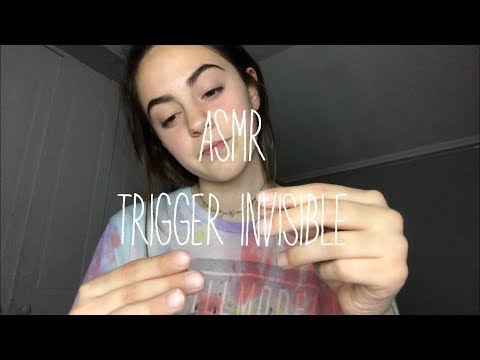 ASMR TRIGGERS INVISIBLES