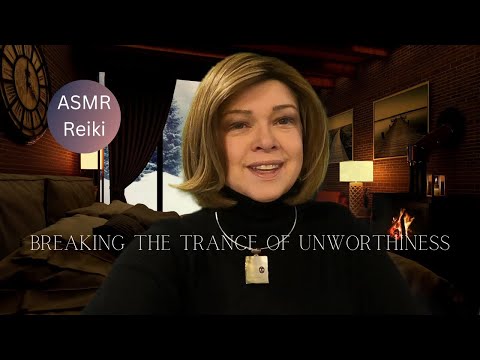 Breaking The Trance of Unworthiness || ASMR Reiki | Reiki Master