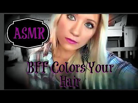 ASMR: BFF Colors Your Hair RP