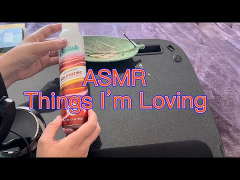 ASMR Things I’m Loving Right Now