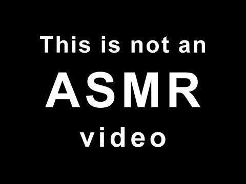 "This is not an ASMR video"