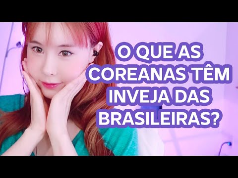 ASMR Português / O Que As Coreanas Invejam Nas Brasileiras