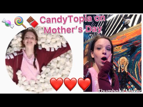 Going to candy-Topia on Mother’s Day 😆