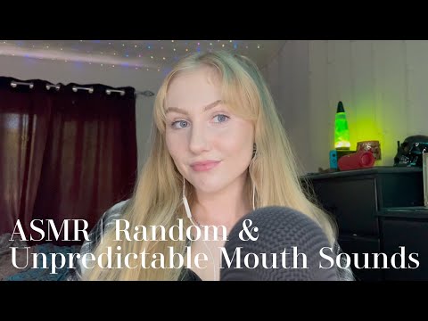 ASMR | Random & Unpredictable Mouth Sounds!!