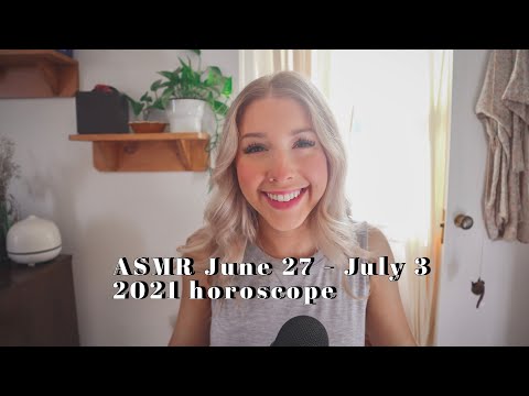 ASMR your horoscope for the week of June 27  - July 3 2021