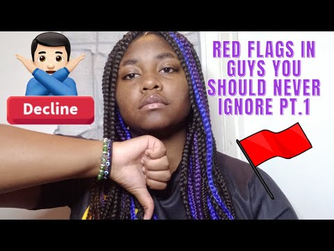 Red Flags In Guys You Should Never Ignore Pt.1