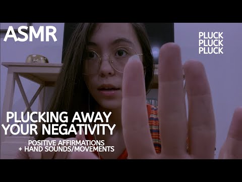 ASMR | Plucking Away Your Negativity and Positive Affirmations + Fast Hand Sounds
