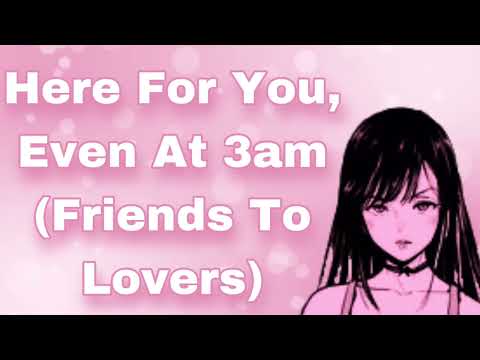 Here For You, Even At 3am (Friends To Lovers) (Comforting) (Taking Care Of You) (Kissing) (F4A)