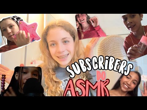 MY SUBSCRIBERS DO ASMR! Y’all did so good! :)