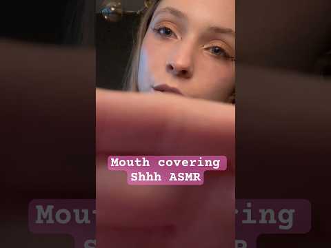 Shh mouth covering ASMR 💗