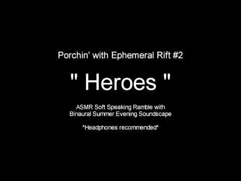 Binaural Porchin' #2 - "Heroes" - ASMR Ramble with Summer Evening Ambiance