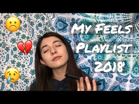 My Feels Playlist 2018