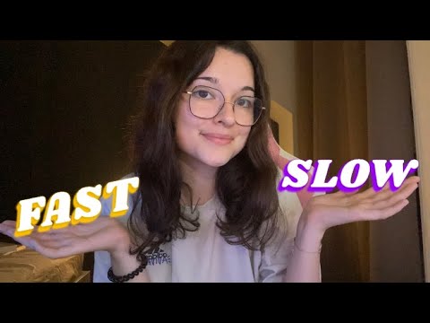 ASMR ~ Fast vs Slow