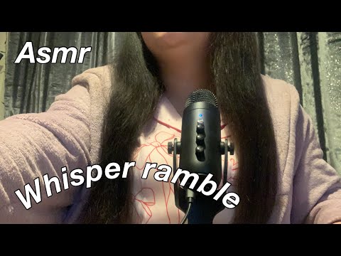 ASMR whisper ramble!!!
