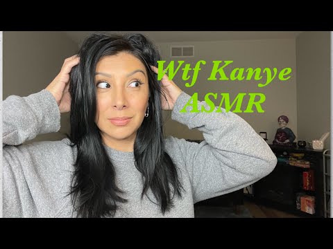 Wtf Kanye/ ASMR