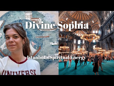 Istanbul's Spiritual Energy: The Mosque, Sophia & The Divine Feminine
