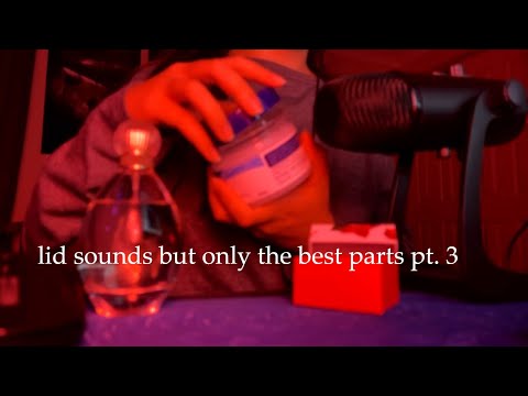 [ASMR] lid sounds but only the best parts pt.3