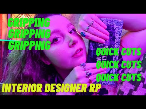 Anticipatory Interior Designer RP (Quick Cuts with LOTS of Gripping) ASMR