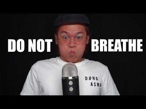 ASMR but every time YOU breathe DONG disappear